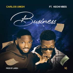 Carlos Umoh – Business ft Kechi Vibez